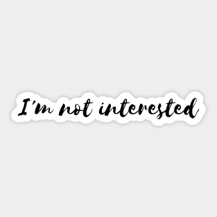 I'm not interested Sticker